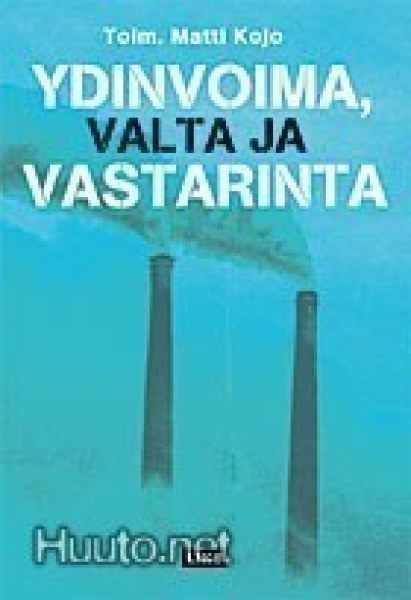 Matti Kojo: Ydinvoima, valta ja vastarinta