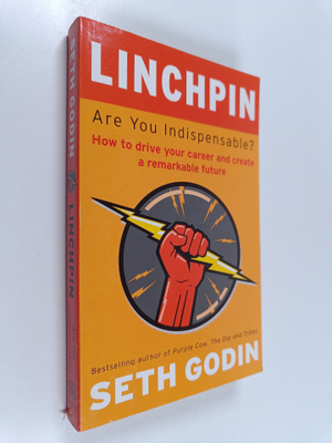 Seth Godin : Linchpin : are you indispensable? : how to d...