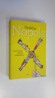 Sinikka Nopola : Kyä tässä jotain häikkää o