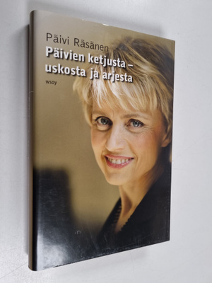 Päivi Räsänen : Päivien ketjusta : uskosta ja arjesta