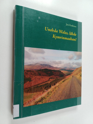 Jani Koskinen : Unohda Wales, lähde Kymrinmaahan!