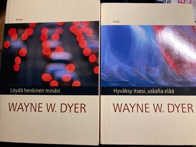 W. DYER: LÖYDÄ HENKINEN MINÄSI / HYVÄKSY ITSESI USKALLA ELÄÄ