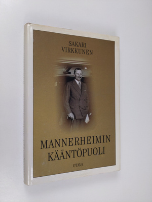 Sakari Virkkunen : Mannerheimin kääntöpuoli