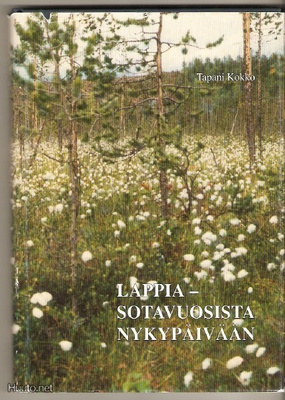 Tapani Kokko: Lappia - Sotavuosista nykypäivään