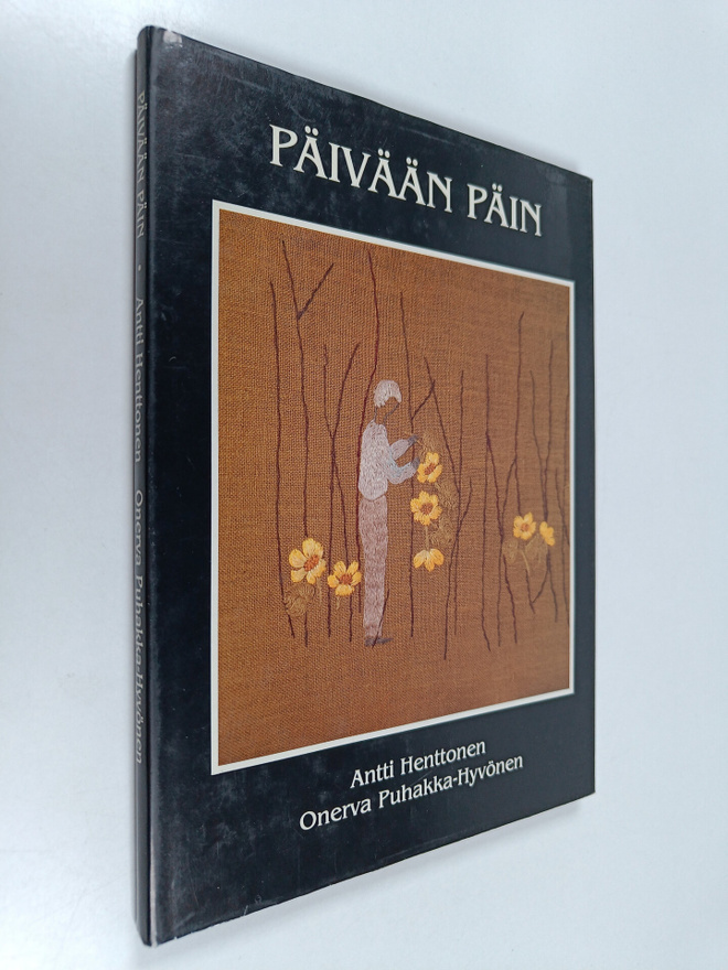 Antti Henttonen : Päivään päin : säkeitä ja säikeitä