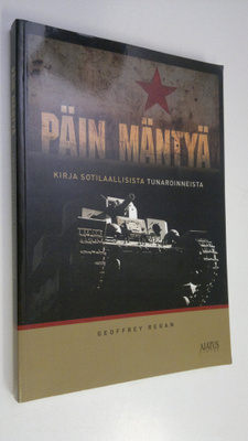 Geoffrey Regan : Päin mäntyä : kirja sotilaallisista tuna...