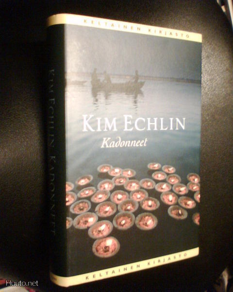 Kim Echlin KADONNEET (1 p. 2009 ) Sis.pk:t