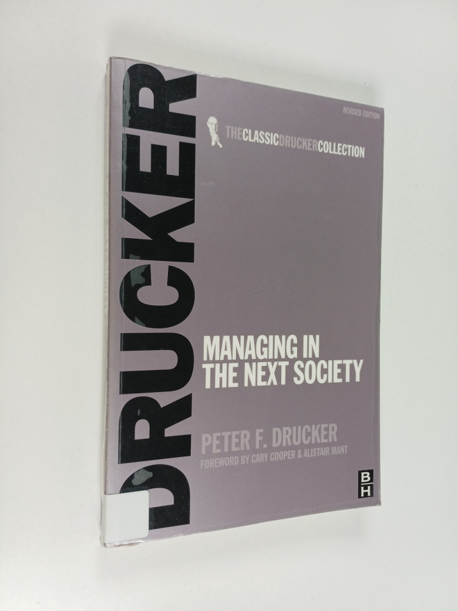 Peter F. Drucker : Managing in the next society
