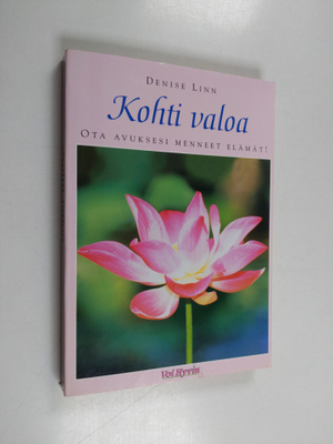 Denise Linn : Kohti valoa : ota avuksesi menneet elämät!