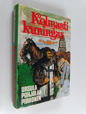Ursula Pohjolan-Pirhonen : Kolmasti kuningas : historiall...