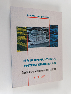 Jan-Magnus Jansson : Hajaannuksesta yhteistoimintaan : su...