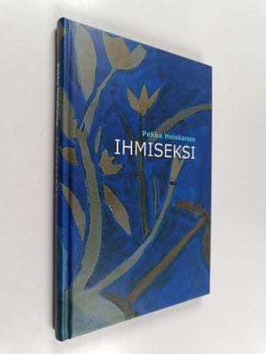 Pekka Heiskanen : Ihmiseksi