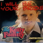 THE KELLY FAMILY :: I WILL BE YOUR BRIDE :: CD, MAXI-SINGLE - pikkukuva 1