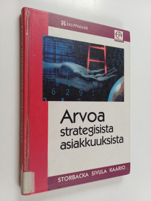 Kaj Storbacka ym. : Arvoa strategisista asiakkuuksista