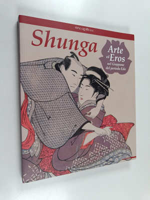 Marco Fagioli ym. : Shunga : arte ed eros nel Giappone de...
