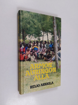 Reijo Arkkila : Armon auringon alla