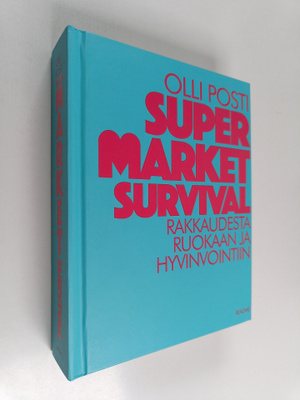 Olli Posti : Supermarket survival : rakkaudesta ruokaan j...
