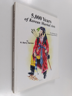 R. Barry Harmon : 5,000 Years of Korean Martial Arts: The...