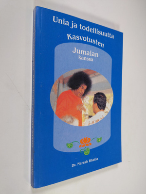 Naresh Bhatia : Unia ja todellisuutta : kasvotusten Jumal...
