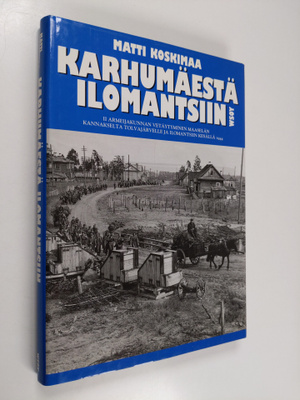 Matti Koskimaa : Karhumäestä Ilomantsiin : II armeijakunn...