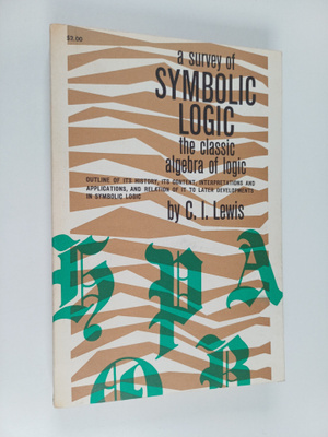 C. I. Lewis : A Survey of Symbolic Logic - The Classic Al...