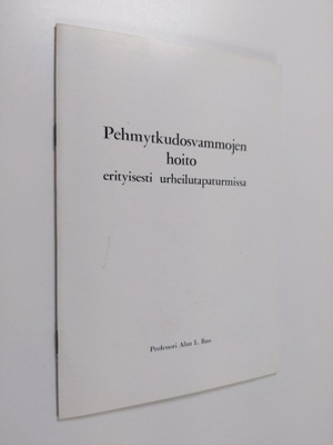 Alan L. Bass : Pehmytkudosvammojen hoito erityisesti urhe...