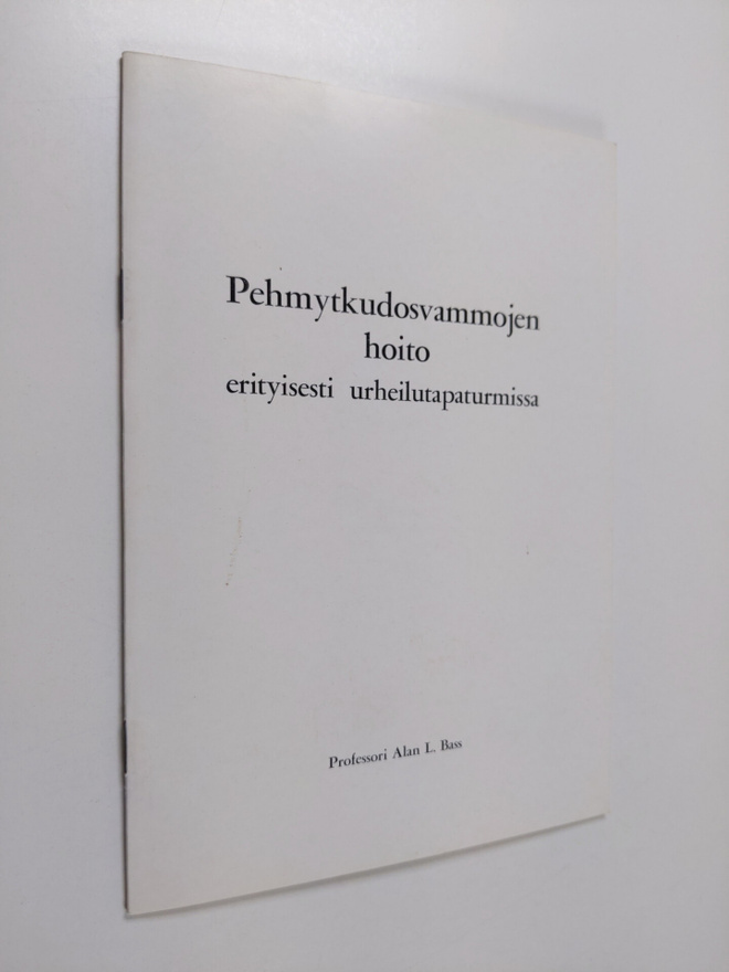 Alan L. Bass : Pehmytkudosvammojen hoito erityisesti urhe...