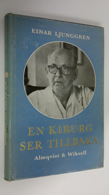 Einar Ljunggren : En kirurg ser tillbaka