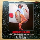 Bullet Train - Don´t Hold Back My Bullets 12" - pikkukuva 2