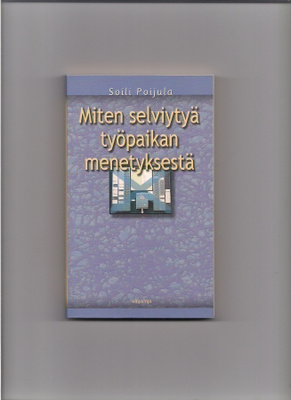 Soili Pajula: Miten selviytyä työpaikan menetyksestä