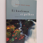 Thich Nhat Hanh : Ei kuolemaa, ei pelkoa : lohduttavaa el... - pikkukuva 1