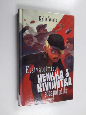 Kalle Veirto : Etsivätoimisto Henkka & Kivimutka sotapolu...