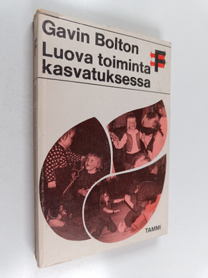 Gavin Bolton : Luova toiminta kasvatuksessa : teoriaa dra...
