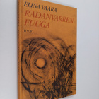 Elina Vaara : Radanvarren fuuga : runoja - pikkukuva 1