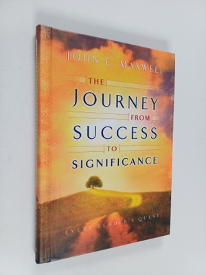 John C. Maxwell : The Journey from Success to Significance