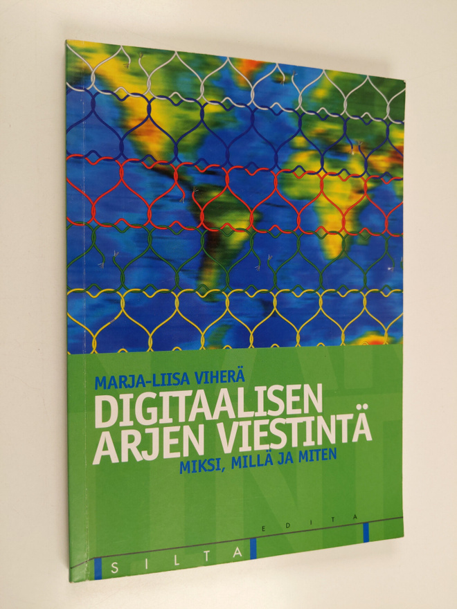 Marja-Liisa Viherä : Digitaalisen arjen viestintä : miksi...