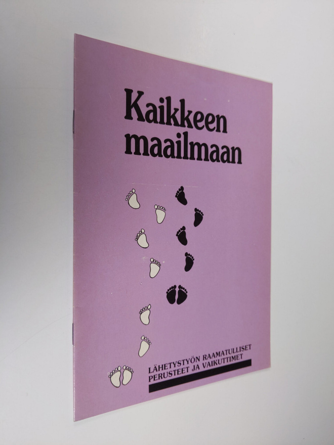 Kaikkeen maailmaan : Lähetystyön raamatulliset perusteet ...
