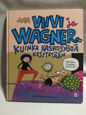Juba : Viivi ja Wagner - Kuinka kasvissyöjä kesytetään