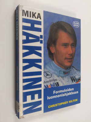 Christopher Hilton : Mika Häkkinen : formuloiden luonnonl...