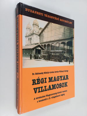 Kubinszky Mihaly : Regi magyar villamosok