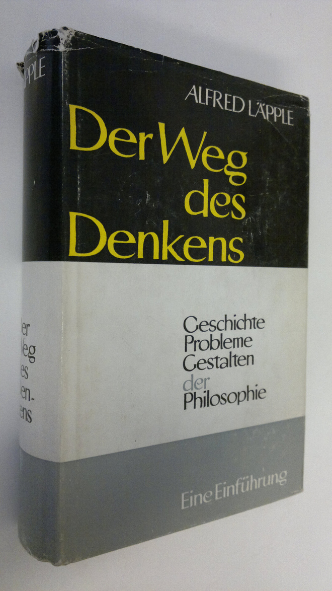 Alfred Läpple : Der Weg des Denkens : Geschichte - Proble...
