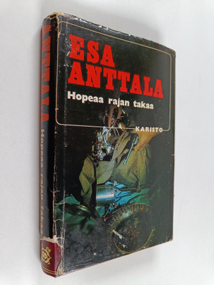 Esa Anttala : Hopeaa rajan takaa