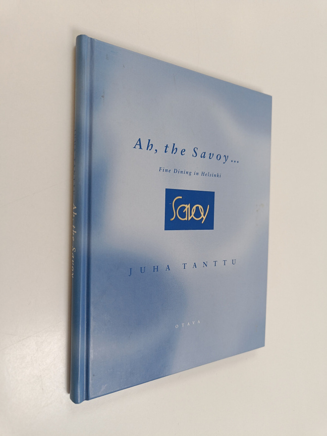 Juha Tanttu : Ah, the Savoy : fine dining in Helsinki