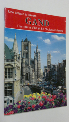 Une balade a trevers Gand : paln de la ville et 58 photos...
