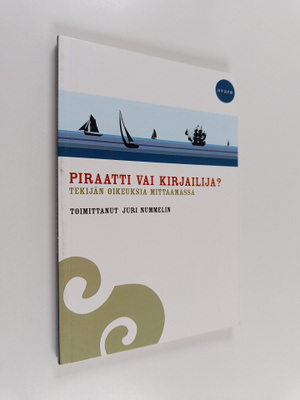Piraatti vai kirjailija? : tekijän oikeuksia mittaamassa