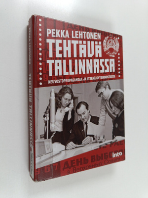 Pekka Lehtonen : Tehtävä Tallinnassa : Neuvostopropaganda...