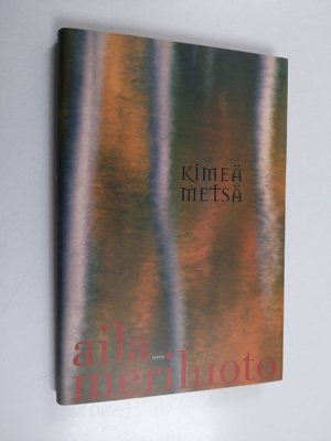 Aila Meriluoto : Kimeä metsä (signeerattu, tekijän omiste)