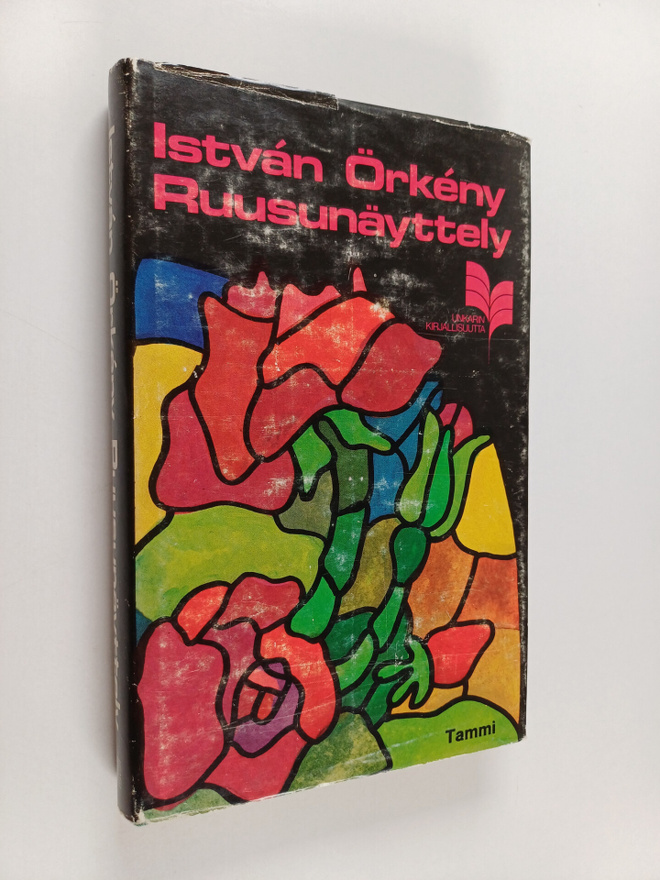 Istvan Örkeny : Ruusunäyttely : kolme pienoisromaania
