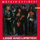 MOTHER'S FINEST  ::   LEGS AND LIPSTICK :: VINYYLI  7"  1989 - pikkukuva 1