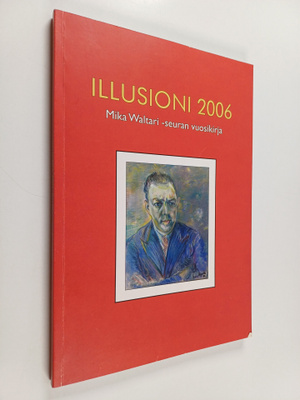 Illusioni 2006 : Mika Waltari -seuran vuosikirja